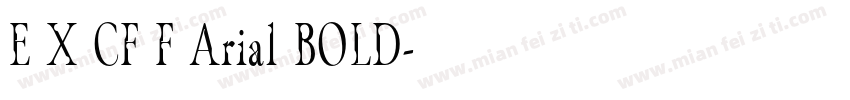 E X CF F Arial BOLD字体转换